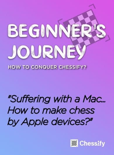 Mac Challenges for Chess Players: Making Your Apple Device Chess-Ready