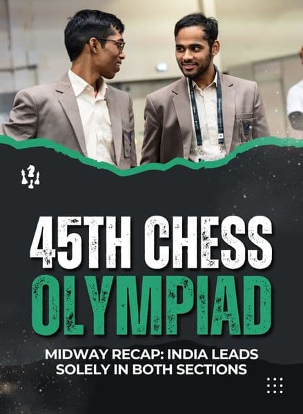 Halfway Through the 45th Chess Olympiad: India Sets the Pace