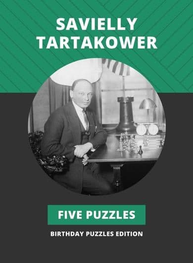 Top 5 Birthday Puzzles from the Games of Savielly Tartakower